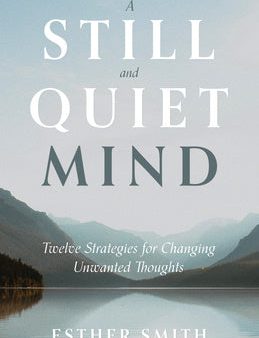 Still and Quiet Mind: Twelve Strategies for Changing Unwanted Thoughts, A Online now