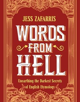 Words from Hell: Unearthing the Darkest Secrets of English Etymology Sale