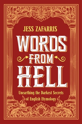 Words from Hell: Unearthing the Darkest Secrets of English Etymology Sale