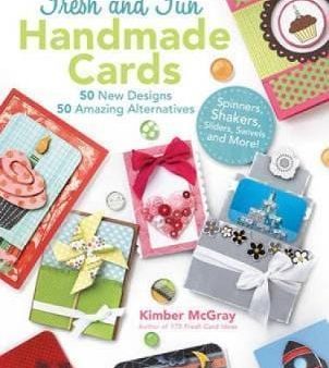 100 Fresh And Fun Handmade Cards: 50 New Designs; 50 Amazing Alternatives For Discount