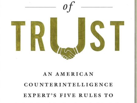 The Code Of Trust : An American Counterintelligence Expert s Five Rules To Lead And Succeed Discount